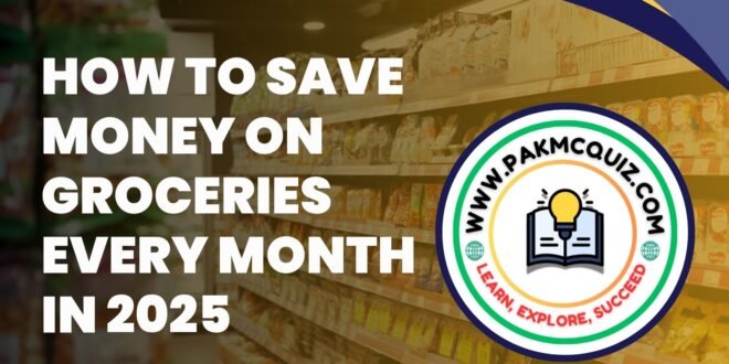 How to Save Money on Groceries Every Month in 2025