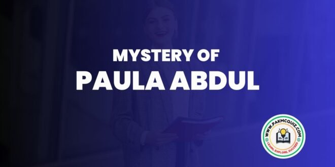 mystery of Paula Abdul