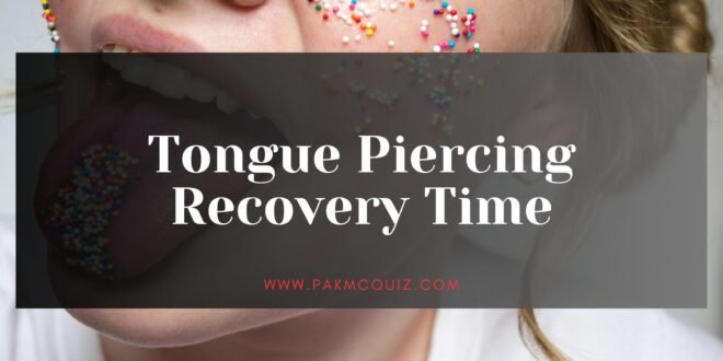 tongue piercing recovery time